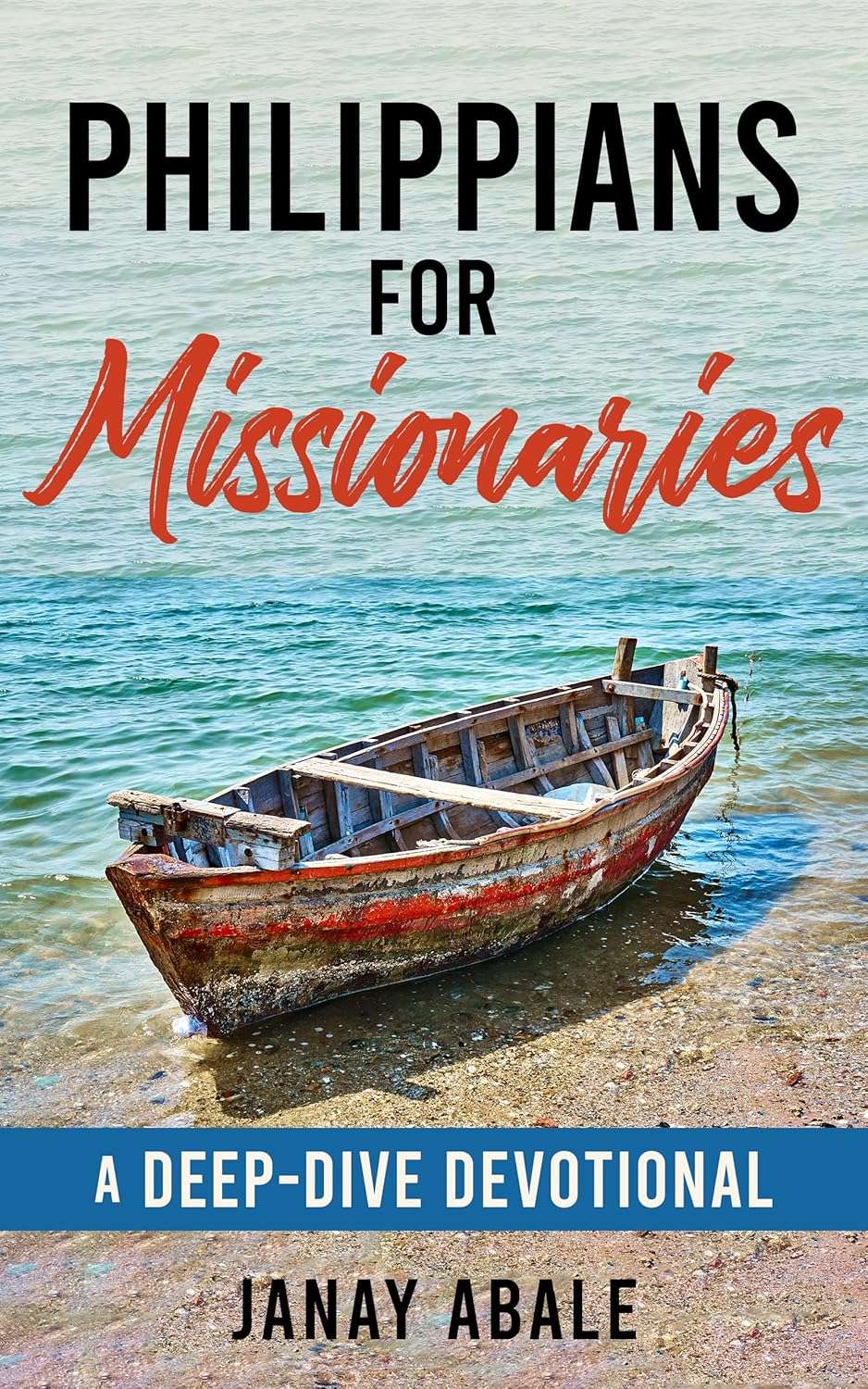 Philippians for Missionaries: A Deep-Dive Devotional