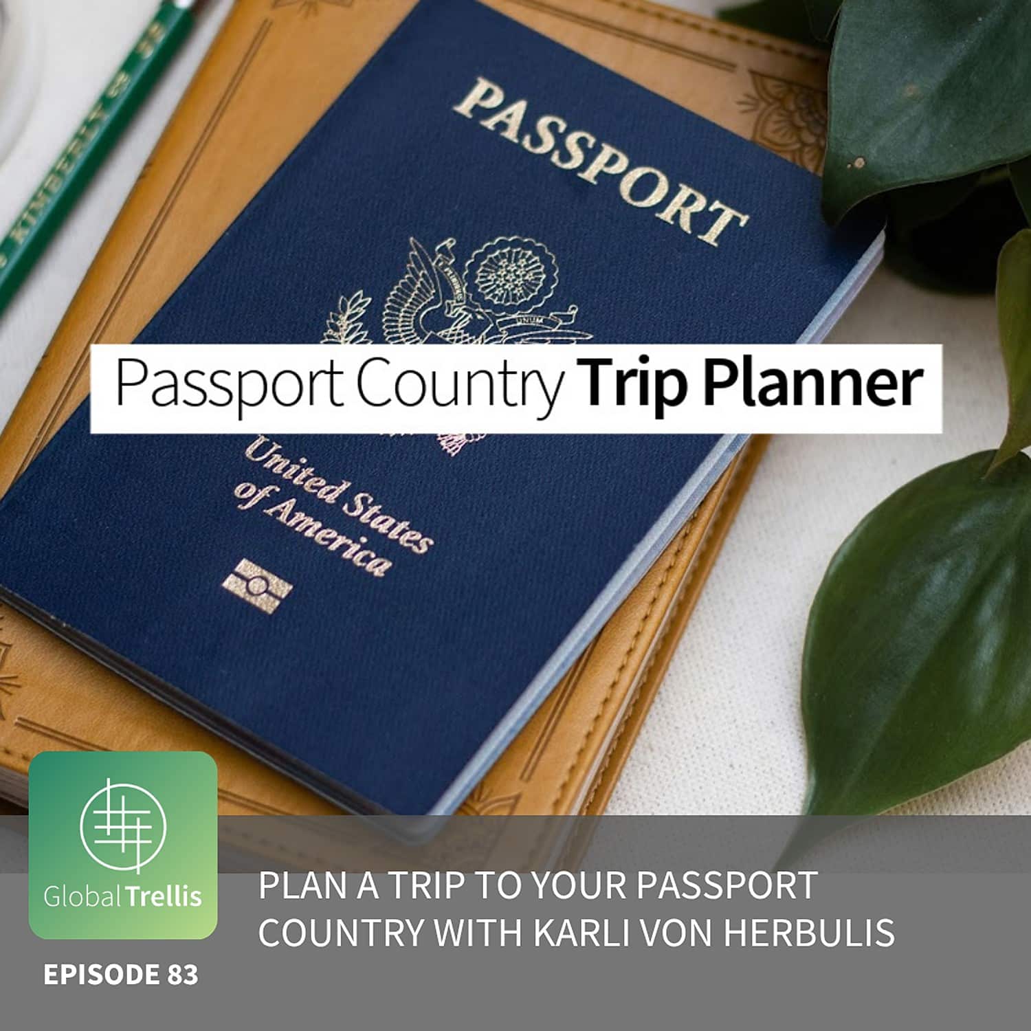 Plan a Trip To Your Passport Country With Karli Von Herbulis