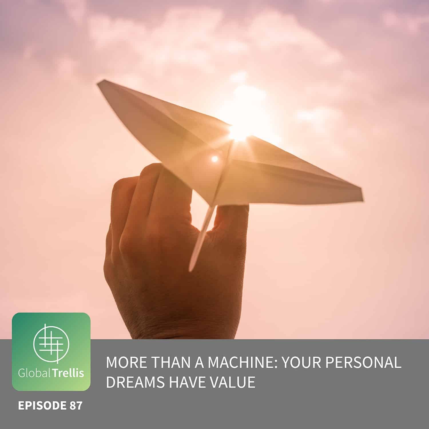 More than a Machine: Your Personal Dreams Have Value