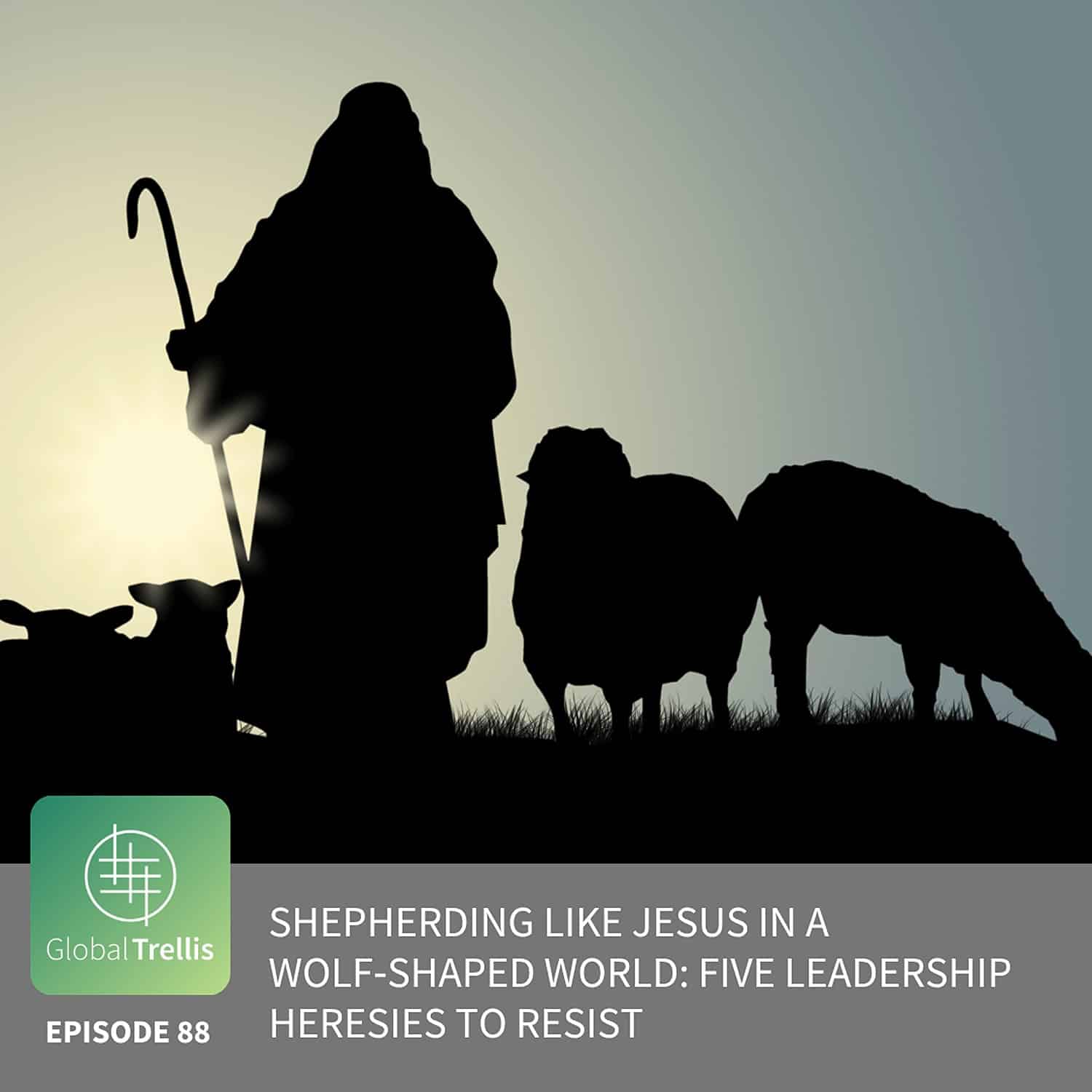Shepherding Like Jesus in a Wolf‑Shaped World: Five Leadership Heresies to Resist